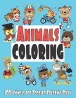 100 Animals for Toddler Coloring Book: Easy and Fun Educational Coloring Pages of Animals for Little Kids Age 2-4, 4-8, Boys, Girls, Preschool and Kin By Cute Books Cover Image