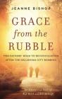 Grace from the Rubble: Two Fathers' Road to Reconciliation After the Oklahoma City Bombing By Jeanne Bishop, Simona Chitescu-Weik (Read by) Cover Image