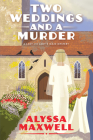 Two Weddings and a Murder (A Lady and Lady's Maid Mystery #9) By Alyssa Maxwell Cover Image