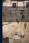 Catalogue of Autograph Letters: Including Beethoven, Haydn, Schubert, Goethe, Rousseau, Schiller .. Cover Image