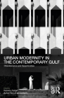 Urban Modernity in the Contemporary Gulf: Obsolescence and Opportunities By Roberto Fabbri (Editor), Sultan Sooud Al-Qassemi (Editor) Cover Image