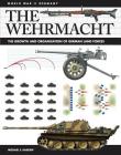 The Wehrmacht: The Growth and Organisation of German Land Forces By Michael E. Haskew Cover Image