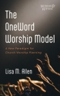 The OneWord Worship Model By Lisa M. Allen Cover Image