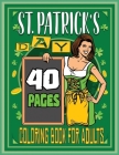 St. Patrick's Day Coloring Book For Adults: Funny Patrick Colorists Pages Irish Holiday Adult Ages Designs By Colorful Publishing Cover Image