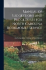 Manual of Suggestions and Procedures for North Carolina Bookmobile Service By North Carolina Division of State Lib (Created by) Cover Image