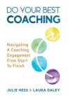 Do Your Best Coaching: Navigating A Coaching Engagement From Start To Finish Cover Image