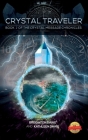 Crystal Traveler: Book 1 of the Crystal Message Chronicles By Breighton Dawe, Kathleen Dawe Cover Image