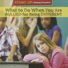 What to Do When You Are Bullied for Being Different (Stand Up: Bullying Prevention) Cover Image