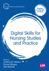 Digital Skills for Nursing Studies and Practice (Transforming Nursing Practice) By Cristina Vasilica (Editor), Emma Gillaspy (Editor), Neil Withnell (Editor) Cover Image