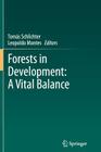 Forests in Development: A Vital Balance By Tomás Schlichter (Editor), Leopoldo Montes (Editor) Cover Image