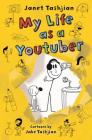 My Life as a Youtuber (The My Life series #7) By Janet Tashjian, Jake Tashjian (Illustrator) Cover Image