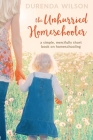The Unhurried Homeschooler: A Simple, Mercifully Short Book on Homeschooling Cover Image