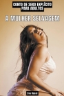 A Mulher Selvagem: Contos de Sexo Explícito para Adultos Cover Image