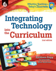 Integrating Technology into the Curriculum (Effective Teaching in Today's Classroom) By Kathleen Kopp Cover Image