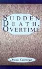 Sudden Death, Overtime By Dennis Courneya Cover Image