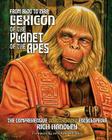 From Aldo to Zira: Lexicon of the Planet of the Apes: The Comprehensive Unauthorized Encyclopedia By Paul C. Giachetti, Pat Carbajal (Illustrator), John Kenneth Muir (Introduction by) Cover Image