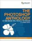 The Photoshop Anthology: 101 Web Design Tips, Tricks & Techniques Cover Image