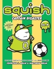 Squish #4: Captain Disaster By Jennifer L. Holm, Matthew Holm, Jennifer L. Holm (Illustrator), Matthew Holm (Illustrator) Cover Image
