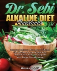 DR. SEBI Alkaline Diet Cookbook: Discover Delicious Plant-Based Alkaline Diet Recipes to Lose Weight Fast, Rebuild Your Body and Upgrade Your Living O Cover Image