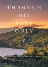 Through His Eyes Only: A Collection of Poems From 1966-1980 Cover Image