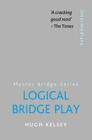 Logical Bridge Play By Hugh Kelsey Cover Image