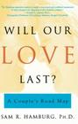 Will Our Love Last?: A Couple's Road Map By Sam R. Hamburg, Ph.D. Cover Image