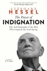 The Power of Indignation: The Autobiography of the Man Who Inspired the Arab Spring By Stéphane Hessel, E. C. Belli (Translated by) Cover Image
