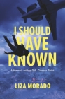 I Should Have Known: A Memoir with a D.B. Cooper Twist By Liza Morado Cover Image