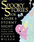 Spooky Stories for a Dark and Stormy Night By Alice Low (Editor), Gahan Wilson (Illustrator) Cover Image