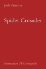 Spider Crusader: Destruction Of Zoomopolis By Josh Zimmer Cover Image