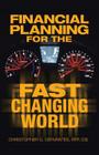 Financial Planning for the Fast Changing World: How to Make Your Money and Yourself Grow at the Same Time Rate Than You Ever Dreamed Possible By Christopher G. Cervantes Rfp Cis Cover Image