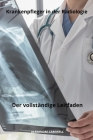 Krankenpfleger in der Radiologie Der vollständige Leitfaden Cover Image