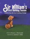 Sir William's First Holiday Season: Celebrating Life And Creating Change By Steven J. Martorella, Jasmine T. Mills (Illustrator) Cover Image