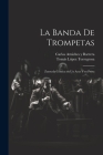 La banda de trompetas: Zarzuela cómica en un acto y en prosa Cover Image