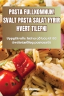 Pasta Fullkomnun! Svalt Pasta Salat Fyrir Hvert Tilefni By Olav Jökulsson Cover Image