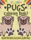 Pugs Coloring Book! By Bold Illustrations Cover Image