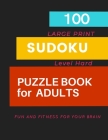100 SUDOKU PUZZLE BOOK for ADULTS LARGE PRINT: Level Hard Fun and Fitness for Your Brain By Francis Young Cover Image