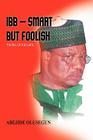 Ibb - Smart But Foolish: The Fall of a Goliath Cover Image