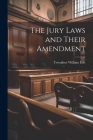 The Jury Laws and Their Amendment By Twynihoe William Erle Cover Image