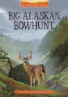 Big Alaskan Bowhunt By Monica Roe, Gregor Forster (Illustrator) Cover Image