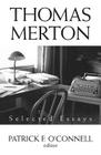 Thomas Merton: Selected Essays By Thomas Merton, Patrick F. O'Connell (Editor), Patrick Hart Ocso (Foreword by) Cover Image
