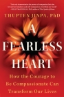 A Fearless Heart: How the Courage to Be Compassionate Can Transform Our Lives Cover Image