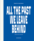 All the Past We Leave Behind: America's New Nomads By Timothy Eastman (Photographer), Timothy Eastman, Lisa Drechsel (Designed by) Cover Image