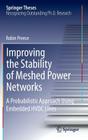 Improving the Stability of Meshed Power Networks: A Probabilistic Approach Using Embedded Hvdc Lines (Springer Theses) By Robin Preece Cover Image