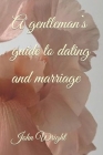 A gentleman's guide to dating and marriage By Dillys Wright, John R. Wright Cover Image
