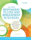 Responding to Loss and Bereavement in Schools: A Training Resource to Assess, Evaluate and Improve the School Response By John Holland Cover Image