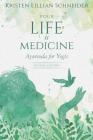 Your Life is Medicine: Ayurveda for Yogis (Your Life Is Your Medicine #1) By Kristen Schneider, Wayne Dyer (Consultant), Deepak Chopra (Other) Cover Image