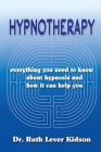 Hypnotherapy: everything you need to know about hypnosis and how it can help you By Ruth Lever Kidson Cover Image