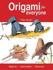 Origami for Everyone: Beginner - Intermediate - Advanced By Didier Boursin Cover Image