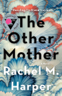 The Other Mother: A Novel By Rachel M. Harper Cover Image